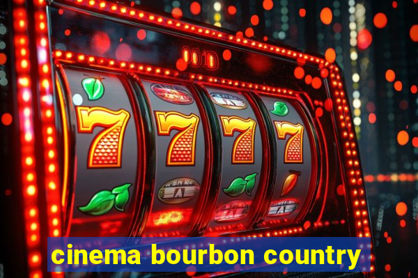 cinema bourbon country